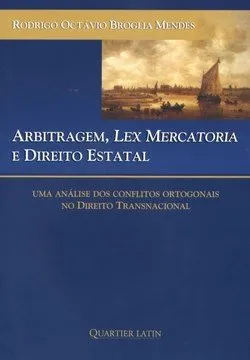 Arbitragem, lex mercatoria e direito estatal: uma an&aacute;lise dos conflitos ortogonais no direito transnacional