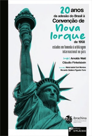 20 anos da ades&atilde;o do Brasil &agrave; Conven&ccedil;&atilde;o de Nova Iorque de 1958: estudos em fomento &agrave; arbitragem internacional no pa&iacute;s