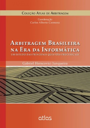 Arbitragem brasileira na era da inform&aacute;tica: um estudo das principais quest&otilde;es processuais