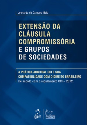 Extens&atilde;o da cl&aacute;usula compromiss&oacute;ria e grupos de sociedades: a pr&aacute;tica arbitral CCI e sua compatibilidade com o direito brasileiro