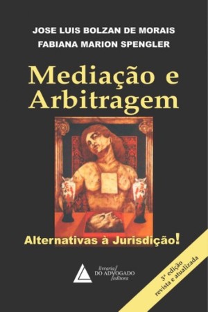 Media&ccedil;&atilde;o e arbitragem: alternativas &agrave; jurisdi&ccedil;&atilde;o!