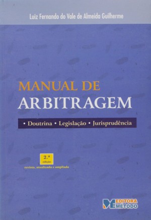 Manual de arbitragem: doutrina, legisla&ccedil;&atilde;o, jurisprud&ecirc;ncia