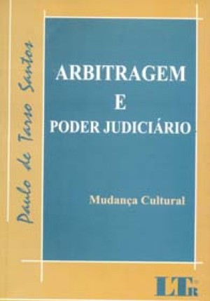 Arbitragem e poder judici&aacute;rio: Lei 9.307, 23.9.1996: mudan&ccedil;a cultural
