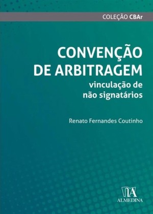 Conven&ccedil;&atilde;o de Arbitragem: vincula&ccedil;&atilde;o de n&atilde;o signat&aacute;rios