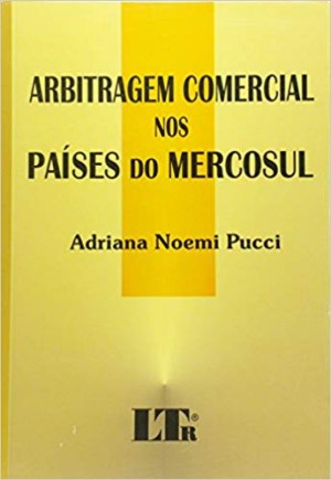 Arbitragem comercial nos paises do mercosul: analise comparativa da legisla&ccedil;&atilde;o, jurisprudencia e doutrina dos autores da Argentina, Brasil, Paraguai e Uruguai relativas a arbitragem