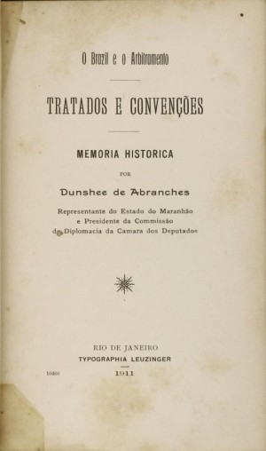 O Brazil e o arbitramento: tratados e conven&ccedil;&otilde;es, memoria hist&oacute;rica