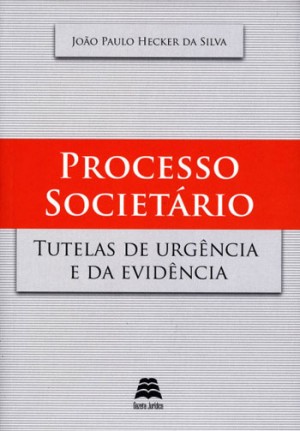 Processo societ&aacute;rio: tutelas de urg&ecirc;ncia e da evid&ecirc;ncia