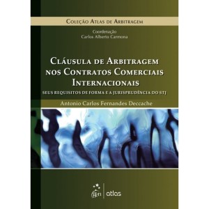 Cl&aacute;usula de Arbitragem nos Contratos Comerciais Internacionais: Seus Requisitos de Forma e a Jurisprud&ecirc;ncia do STJ