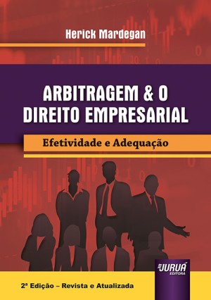 Arbitragem e o direito empresarial: efetividade e adequa&ccedil;&atilde;o
