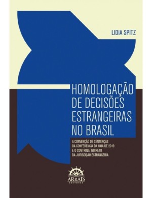 Homologa&ccedil;&atilde;o de decis&otilde;es estrangeiras no Brasil: A Conven&ccedil;&atilde;o de Senten&ccedil;as da Confer&ecirc;ncia da Haia de 2019 e o controle indireto da jurisdi&ccedil;&atilde;o estrangeira
