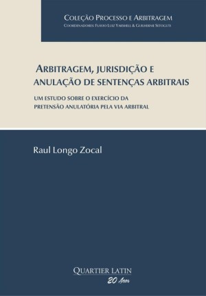 Arbitragem, jurisdi&ccedil;&atilde;o e anula&ccedil;&atilde;o de senten&ccedil;as arbitrais: um estudo sobre o exerc&iacute;cio da pretens&atilde;o anulat&oacute;ria pela via arbitral