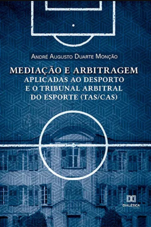 Media&ccedil;&atilde;o e arbitragem aplicadas ao desporto e o Tribunal Arbitral do Esporte (TAS/CAS)