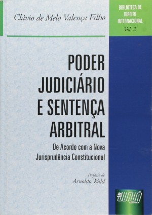 Poder judici&aacute;rio e senten&ccedil;a arbitral: de acordo com a nova jurisprud&ecirc;ncia constitucional