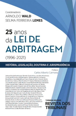 25 anos da Lei de Arbitragem (1996 - 2021): hist&oacute;ria, legisla&ccedil;&atilde;o, doutrina e jurisprud&ecirc;ncia