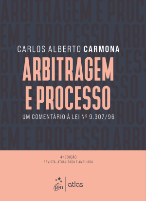 Arbitragem e Processo: um coment&aacute;rio &agrave; Lei n&deg; 9.307/96