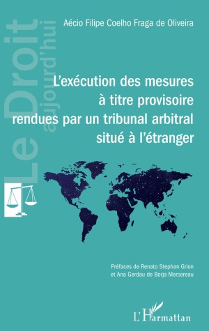 L' Ex&eacute;cution des mesures &agrave; titre provisoire rendues par un tribunal arbitral situ&eacute; &agrave; l'&eacute;tranger