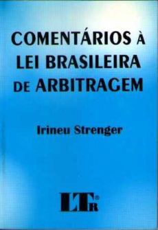 6357_-_STRENGER_Irineu._Comentarios_a_Lei_Brasileira_de_Arbitragem-0c98853b Coment&aacute;rios a Lei Brasileira de Arbitragem