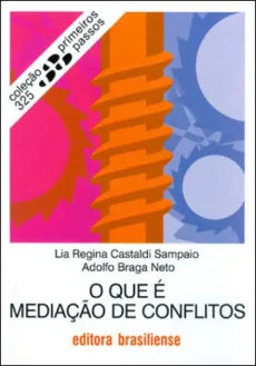 6111_-_SAMPAIO_Lia_Regina_Castaldi_BRAGA_NETO_Adolfo._O_que_e_mediacao_de_conflitos-297921d8 O que &eacute; media&ccedil;&atilde;o de conflitos