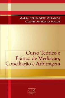 6125_-_MIRANDA_Maria_Bernadete_MALUF_Clovis_Antonio._Curso_teorico_e_pratico_de_mediacao_conciliacao_e_arbitragem-2cced55c Curso te&oacute;rico e pr&aacute;tico de media&ccedil;&atilde;o, concilia&ccedil;&atilde;o e arbitragem