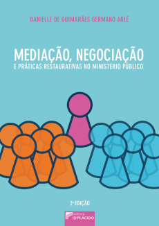 6073_-_ARLE_Danielle_de_Guimaraes_Germano._Mediacao_negociacao_e_praticas_restaurativas_no_Ministerio_Publico-2e942e33 Media&ccedil;&atilde;o, negocia&ccedil;&atilde;o e pr&aacute;ticas restaurativas no Minist&eacute;rio p&uacute;blico
