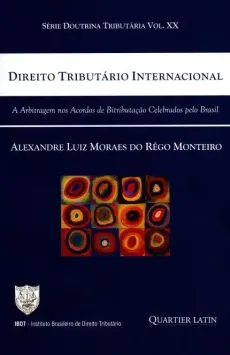 6078_-_MONTEIRO_Alexandre_Luiz_Moraes_do_Rego._Direito_tributario_internacional_a_arbitragem_nos_acordos_de_bitributacao_celebrados_pelo_Brasil-3b8e5c0c Direito tribut&aacute;rio internacional: a arbitragem nos acordos de bitributa&ccedil;&atilde;o celebrados pelo Brasil