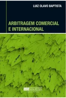6167_-_BAPTISTA_Luiz_Olavo._Arbitragem_comercial_e_internacional-5561f4f6 Arbitragem comercial e internacional