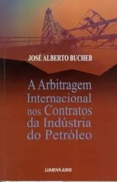 6306_-_BUCHEB_Jose_Alberto._A_arbitragem_internacional_nos_contratos_da_industria_do_petroleo-5e3c8175 A arbitragem internacional nos contratos da ind&uacute;stria do petr&oacute;leo