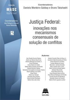 6869_-_Justia_federal_inovacoes_nos_mecanismos_consensuais_de_solucao_de_conflito-84f505a5 Os meios alternativos na solu&ccedil;&atilde;o de conflitos e a experi&ecirc;ncia da C&acirc;mara de Concilia&ccedil;&atilde;o e Arbitragem da Administra&ccedil;&atilde;o Federal: CCAF