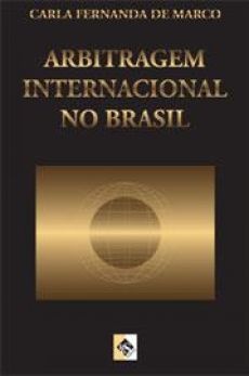 6272_-_MARCO_Carla_Fernanda_de._Arbitragem_internacional_no_Brasil-8ffc9b9b Arbitragem internacional no Brasil