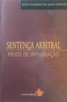 6255_-_CHAVES_Luis_Claudio_da_Silva._Sentenca_arbitral_meios_de_impugnacao-a8b589d8 Senten&ccedil;a arbitral: meios de impugna&ccedil;&atilde;o