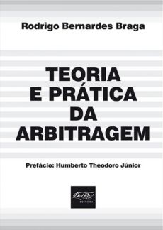 6189_-_BRAGA_Rodrigo_Bernardes._Teoria_e_pratica_da_arbitragem-b61ac492 Teoria e pr&aacute;tica da arbitragem