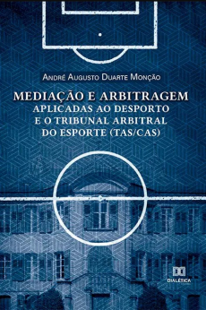 Mediacao_e_arbitragem_aplicadas_ao_desporto_e_o_Tribunal_Arbitral_do_Esporte-bd2eaf33 Media&ccedil;&atilde;o e arbitragem aplicadas ao desporto e o Tribunal Arbitral do Esporte (TAS/CAS)