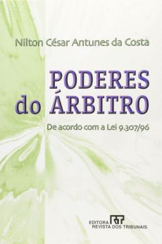 6308_-_COSTA_Nilton_Cesar_Antunes_da._Poderes_do_arbitro_de_acordo_com_a_Lei_9.307-96-c22e50a9 Poderes do &aacute;rbitro: de acordo com a Lei 9.307/96