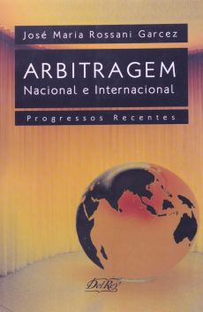 6239_-_GARCEZ_Jose_Maria_Rossani._Arbitragem_nacional_e_internacional_progressos_recentes-d55530e9 Arbitragem nacional e internacional: progressos recentes